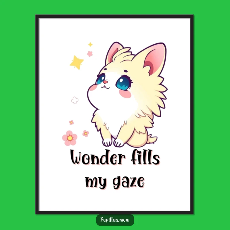 Funny Kawaii Papillon Poster: Wonder-filled eyes, beautiful art and a funny gift.