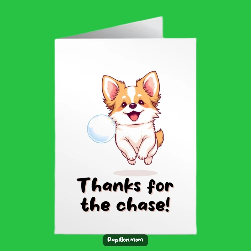 Free Printable Funny Thank You Card: Papillon Dog Bubble Chase for a Lighthearted Gift